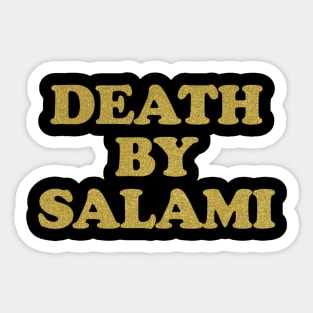 Golden Death By Salami Sticker